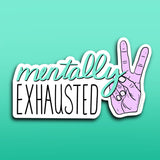 Mentally Exhausted Sticker | 3.4x2