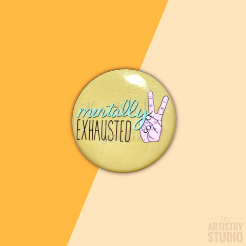 Mentally Exhausted Button | 1.5x1.5