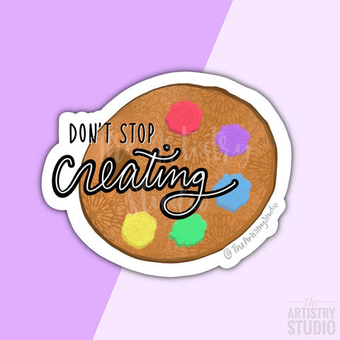 Don’t stop creating Sticker | 2.9x2.4”